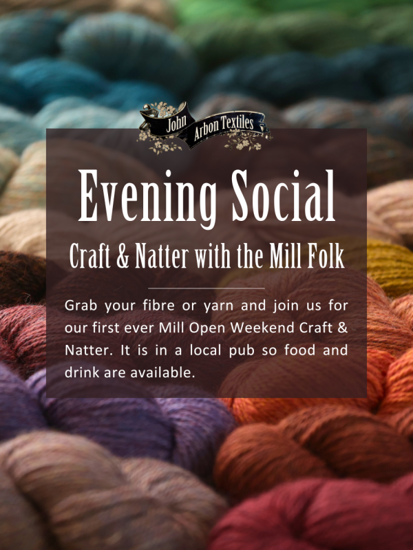 Grab your fibre or yarn and join us for our first ever Mill Open Weekend Craft & Natter. It is in a local pub so food and drink are available.